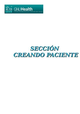 SECCIÓNSECCIÓN
CREANDO PACIENTECREANDO PACIENTE
 