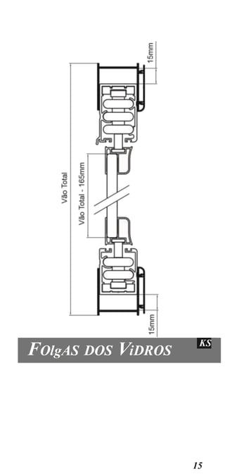 15
FOlgAS DOS ViDROS
KS
 
