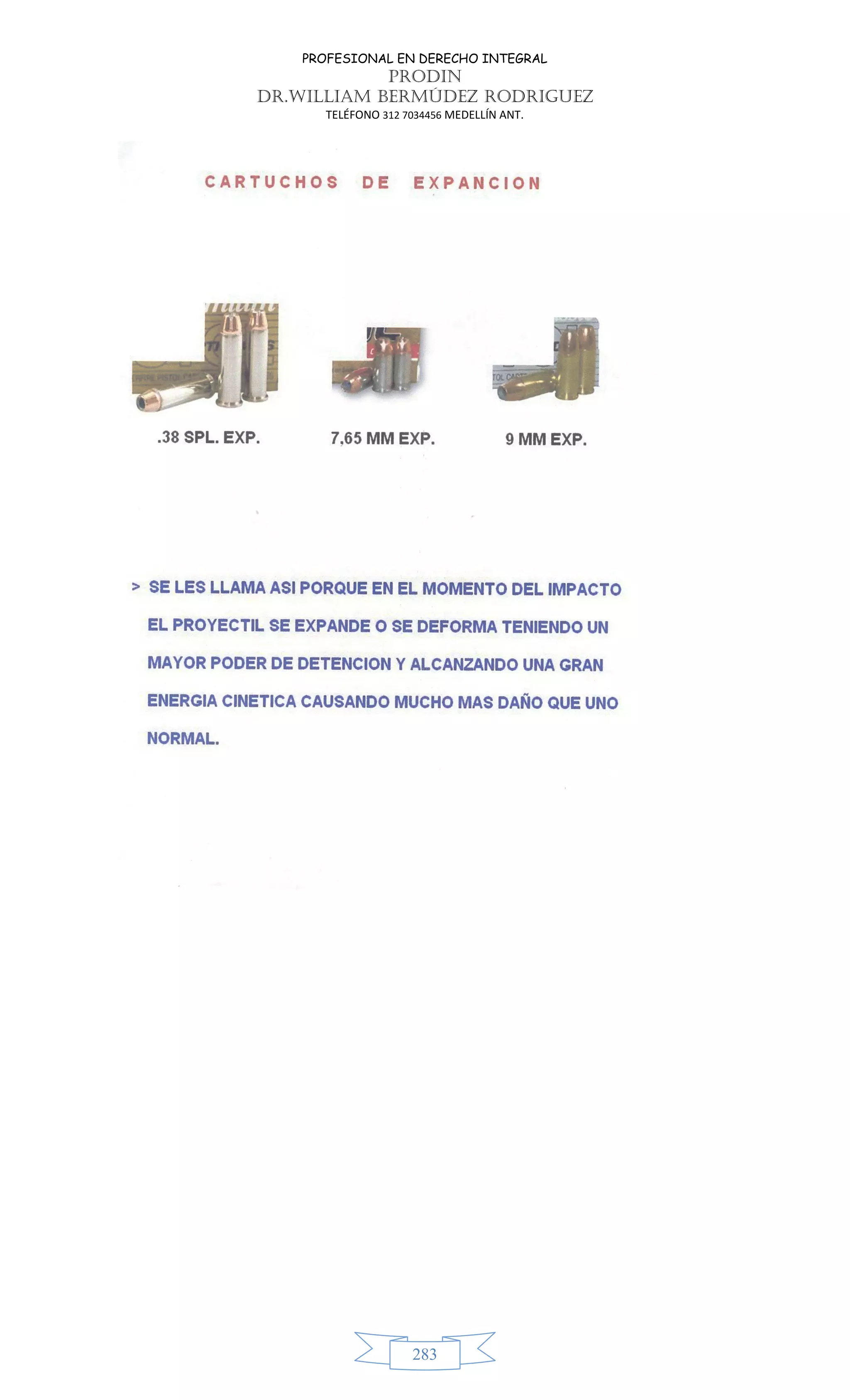 PROFESIONAL EN DERECHO INTEGRAL
PRODIN
DR.WILLIAM BERMÚDEZ RODRIGUEZ
TELÉFONO 312 7034456 MEDELLÍN ANT.
283
 