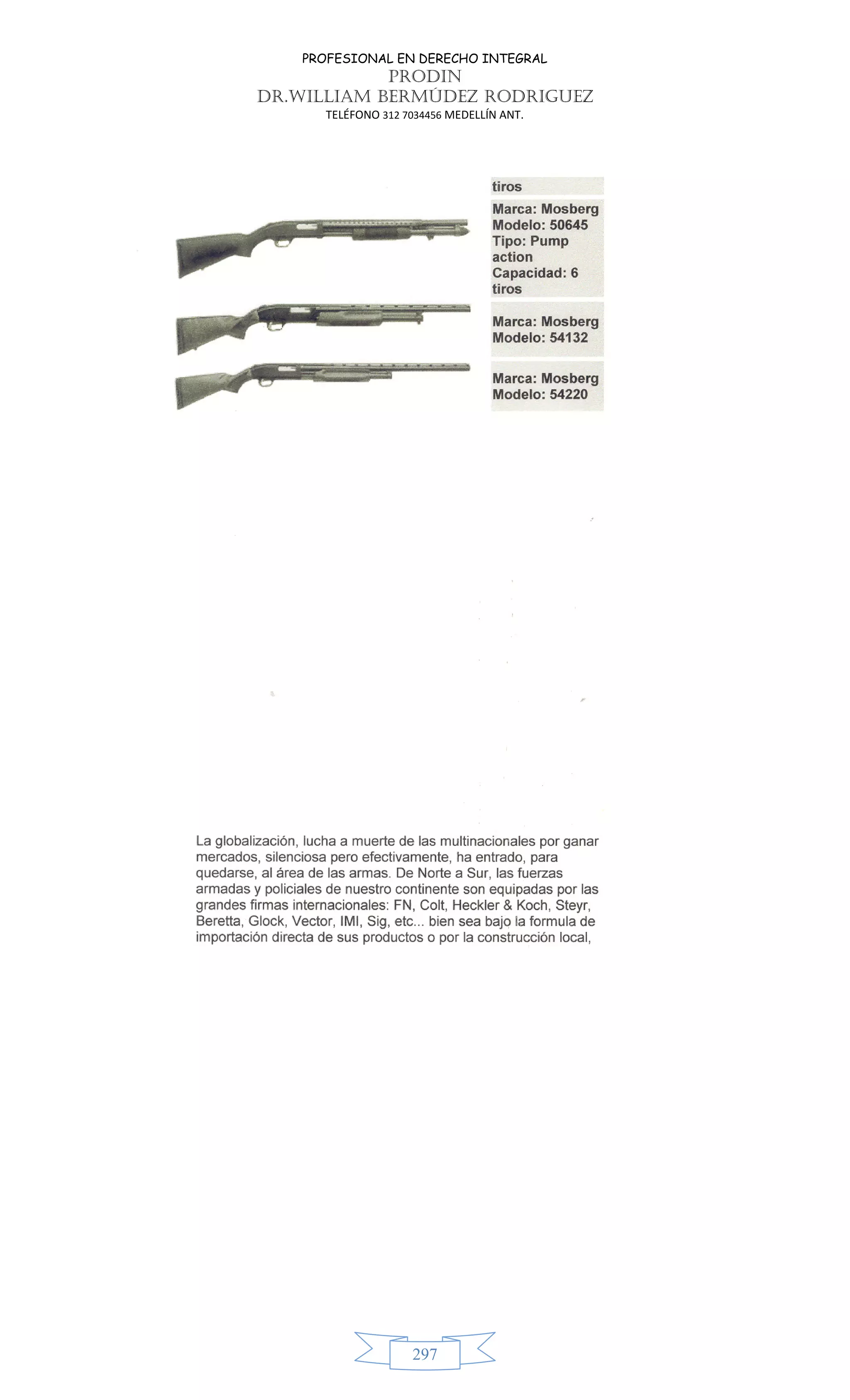 PROFESIONAL EN DERECHO INTEGRAL
PRODIN
DR.WILLIAM BERMÚDEZ RODRIGUEZ
TELÉFONO 312 7034456 MEDELLÍN ANT.
297
 