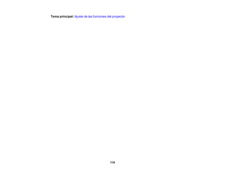 119
Tema principal: Ajuste de las funciones del proyector
 