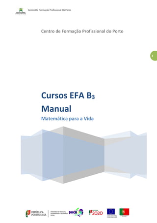 1
Centro de Formação Profissional do Porto
Cursos EFA B3
Manual
Matemática para a Vida
 