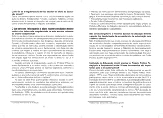 22
Como se dá a regularização da vida escolar do aluno da Educa-
ção Infantil?
Este é um assunto que se resolve com a própria matrícula regular do
aluno no Ensino Fundamental. Portanto, o próprio Relatório, previsto
anteriormente, já resolve a indagação, até porque, para a matrícula ini-
cial no ensino fundamental, o requisito é de idade.
O que deve ser feito quando o aluno houver concluído o ensino
médio e for detectada irregularidade na vida escolar referente
ao ensino fundamental?
Tratando-se das primeiras séries/anos do ensino fundamental, os estu-
dos realizados com êxito em séries posteriores constituem evidência do
domínio dos conteúdos básicos das disciplinas daquelas séries/anos.
Portanto, a Escola onde o aluno está cursando, responsável por ele,
desde que nela se matriculou, poderá proceder à classiﬁcação relativa
às primeiras séries/anos do ensino fundamental, com base nos dis-
positivos que regem a matéria em que o procedimento da avaliação
é estabelecido. Efetua-se o registro em Ata do Conselho de Classe e
faz-se constar no Histórico Escolar que a aprovação nas séries citadas
tem amparo legal nos termos do Art. 24, Inciso II, alínea “c”, da Lei nº
9.394/96, e normas aplicáveis.
Quando se tratar de irregularidade a partir da 5ª Série/ 6ºAno no
ensino fundamental e no ensino médio, o aluno deve ser orientado a
procurar uma CPA⁵ para prestar os Exames Supletivos, conforme a
pendência existente em cada caso.
No campo “Observação” do histórico escolar deve apor: “Aluno re-
gularizou o ensino fundamental via CPA, conforme leis e normas vigen-
tes no Sistema Estadual de Ensino da Bahia”.
No caso de série ﬁnal, quem expede o histórico escolar é a CPA,
transcrevendo também os resultados das séries/anos anteriores, por
ano/estabelecimento onde foram realizados e concluídos.
Para facilitar a vida do aluno, a escola onde está matriculado poderá
fazer o seu encaminhamento, via ofício, para a Comissão Permanente
de Avaliação – CPA, do estabelecimento de ensino em que ela esteja
constituída por ato do CEE.
⁵ Comissão Permanente de Avaliação.
15
• Previsão de matrícula com demonstrativo da organização da classe.
• Regimento que expresse a proposta Curricular e Organização Peda-
gógica Administrativa e Disciplinar da Instituição de Educação Infantil.
• Proposta Curricular nos termos das Resoluções aplicáveis.
• Projeto Político Pedagógico.
• Alvará ou outro documento similar expedido pelo órgão próprio da
Prefeitura Municipal do Salvador, declarando a possibilidade de funcio-
namento da escola no local previsto¹.
Não sendo obrigatório o Histórico Escolar na Educação Infantil,
a escola ﬁca desobrigada de apresentar ato de autorização para
a referida oferta?
Não. O estabelecimento que presta o serviço de educação infantil deve
ser autorizado a fazê-lo, independentemente de, nesta etapa da edu-
cação, ser ou não exigido o fornecimento de Histórico Escolar ou trans-
ferência escolar, bastando apenas o Relatório de Acompanhamento
Escolar nesta etapa precedente ao Ensino Fundamental. A lei exige a
autorização, para que haja comprovação da existência legal dos servi-
ços educacionais submetidos até ao controle de qualidade pelo Poder
Público, a partir do próprio PPP.
Instituição de Educação Infantil precisa ter Projeto Político Pe-
dagógico e Regimento Escolar? Esses documentos são impor-
tantes para o ato autorizativo?
Como informado antes, toda Instituição de Ensino precisa ter seu ato
autorizativo, para cuja obtenção anexará o seu Projeto Político Peda-
gógico - PPP e o seu Regimento Escolar, elaborados de forma coletiva,
participativa e democrática por toda a comunidade escolar. No PPP, a
instituição de ensino deﬁne sua identidade, sua concepção político-peda-
gógica de educação, seus princípios norteadores da prática docente e
o perﬁl de cidadão que deseja formar. O Regimento Escolar é o docu-
mento onde a escola deﬁne as normas administrativas, pedagógicas
e de seu funcionamento, caracterizando-se como a “lei” da escola, de
modo que toda ação deve ser pautada nas normas expressas neste
documento normativo. Por essa razão, esses documentos são impres-
cindíveis para o ato autorizativo.
¹ Saiba mais: www.smec.salvador.ba.gov.br
 