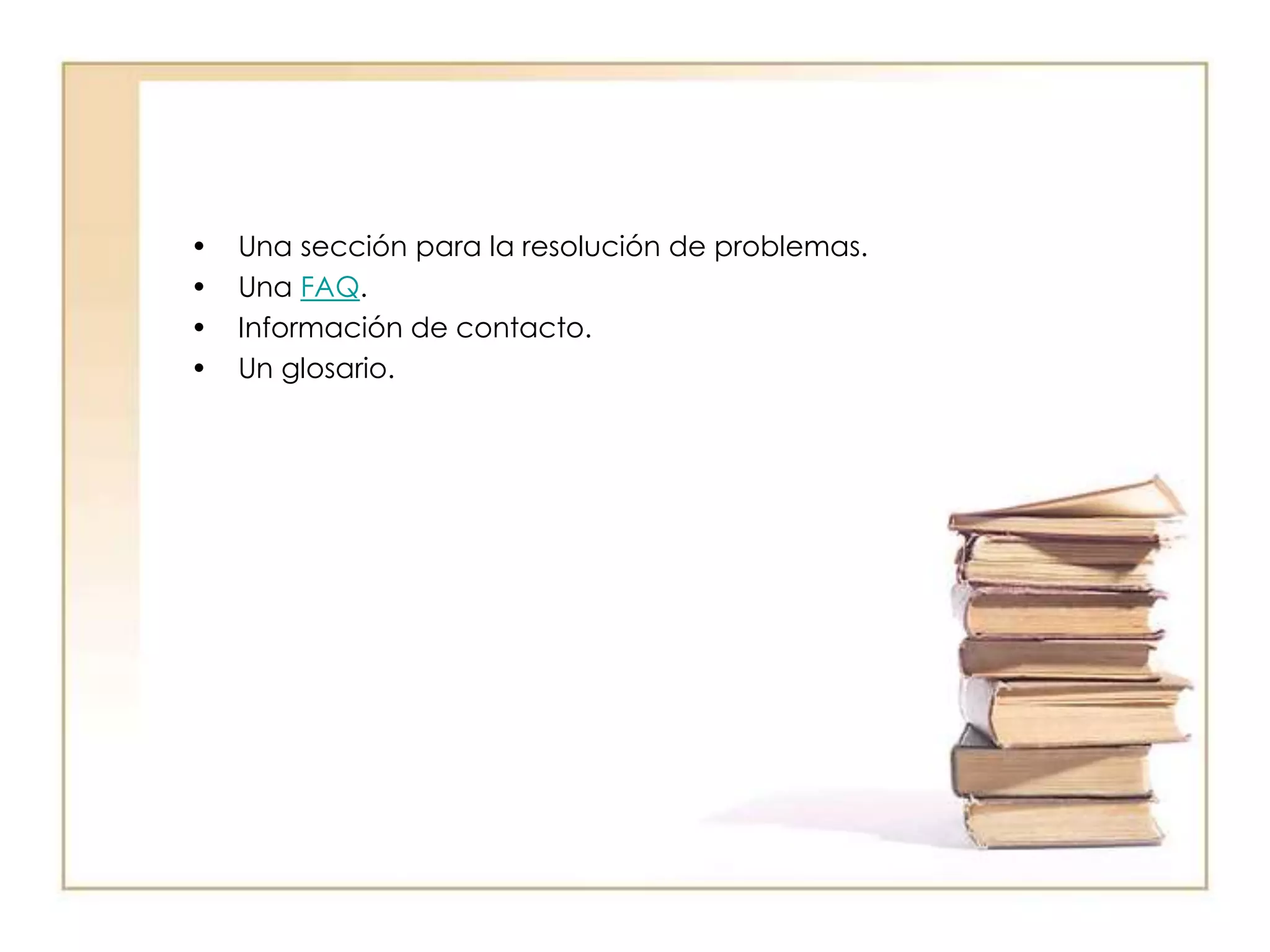Una sección para la resolución de problemas.