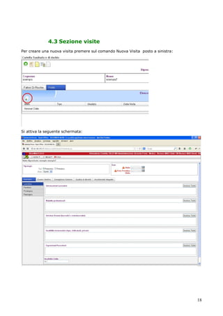 18
4.3 Sezione visite
Per creare una nuova visita premere sul comando Nuova Visita posto a sinistra:
Si attiva la seguente schermata:
 