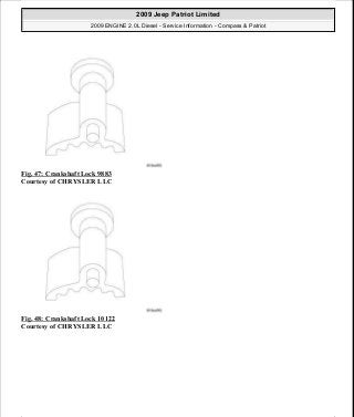 Fig. 47: Crankshaft Lock 9883
Courtesy of CHRYSLER LLC
Fig. 48: Crankshaft Lock 10122
Courtesy of CHRYSLER LLC
2009 Jeep Patriot Limited
2009 ENGINE 2.0L Diesel - Service Information - Compass & Patriot
a
Saturday, September 08, 2012 12:56:41 PM Page 33 © 2006 Mitchell Repair Information Company, LLC.
 