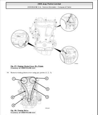 Fig. 97: Timing Chain Cover Pry Points
Courtesy of CHRYSLER LLC
34. Remove timing chain cover using pry points (1, 2, 3).
Fig. 98: Timing Drive
Courtesy of CHRYSLER LLC
2009 Jeep Patriot Limited
2009 ENGINE 2.4L - Service Information - Compass & Patriot
a
Saturday, September 08, 2012 1:27:52 PM Page 70 © 2006 Mitchell Repair Information Company, LLC.
 