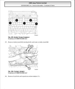 Fig. 105: Intake Torque Sequence
Courtesy of CHRYSLER LLC
45. Remove intake manifold retaining bolts and remove intake manifold.
Fig. 106: Coolant Adapter
Courtesy of CHRYSLER LLC
46. Remove four bolts and reposition coolant adapter (3).
2009 Jeep Patriot Limited
2009 ENGINE 2.4L - Service Information - Compass & Patriot
a
Saturday, September 08, 2012 1:27:52 PM Page 74 © 2006 Mitchell Repair Information Company, LLC.
 