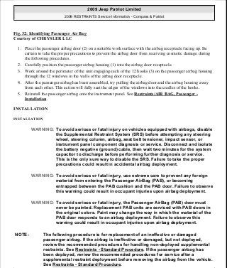 Fig. 32: Identifying Passenger Air Bag
Courtesy of CHRYSLER LLC
1. Place the passenger airbag door (2) on a suitable work surface with the airbag receptacle facing up. Be
certain to take the proper precautions to prevent the airbag door from receiving cosmetic damage during
the following procedures.
2. Carefully position the passeng
