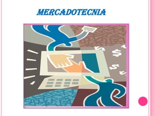 MERCADOTECNIA
 