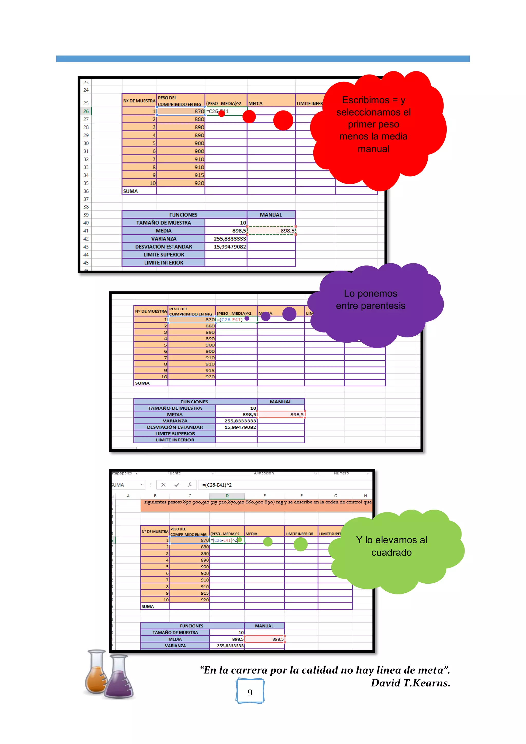 [TÍTULO DEL DOCUMENTO]
“En la carrera por la calidad no hay línea de meta”.
David T.Kearns.
9
Escribimos = y
seleccionamos el
primer peso
menos la media
manual
Lo ponemos
entre parentesis
Y lo elevamos al
cuadrado
 