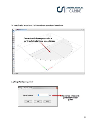 Ya especificadas las opciones correspondientes obtenemos lo siguiente:

2.g Merge Point (Unir puntos)

69

 