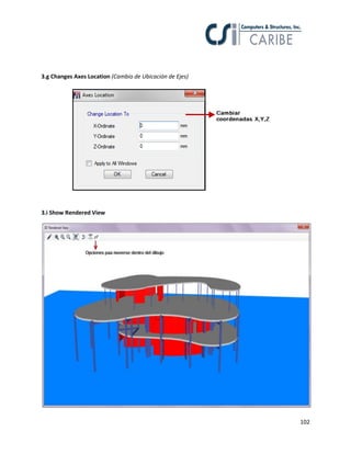 102
3.g Changes Axes Location (Cambio de Ubicación de Ejes)
3.i Show Rendered View
 