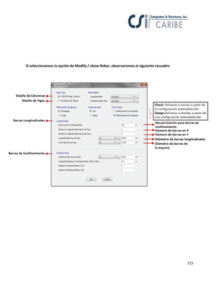 115
Si seleccionamos la opción de Modify / show Rebar, observaremos el siguiente recuadro
 