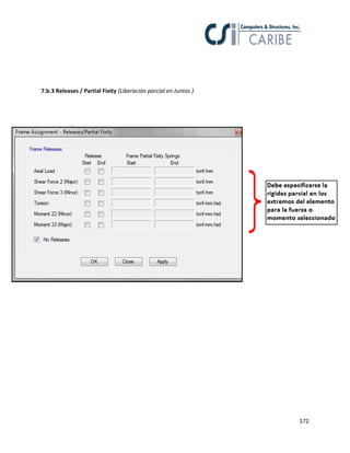 172
7.b.3 Releases / Partial Fixity (Liberación parcial en Juntas )
 