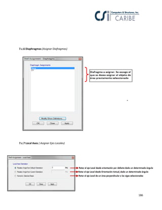 186
7.c.6 Diaphragmas (Asignar Diafragmas)
7.c.7 Local Axes ( Asignar Ejes Locales)
 