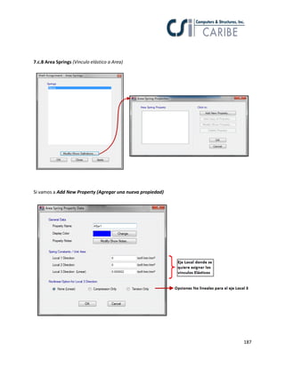 187
7.c.8 Area Springs (Vinculo elástico a Area)
Si vamos a Add New Property (Agregar una nueva propiedad)
 