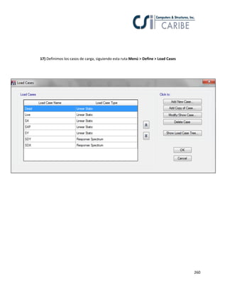260
17) Definimos los casos de carga, siguiendo esta ruta Menú > Define > Load Cases
 