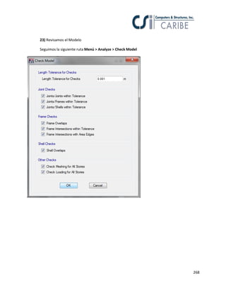 268
23) Revisamos el Modelo
Seguimos la siguiente ruta Menú > Analyze > Check Model
 