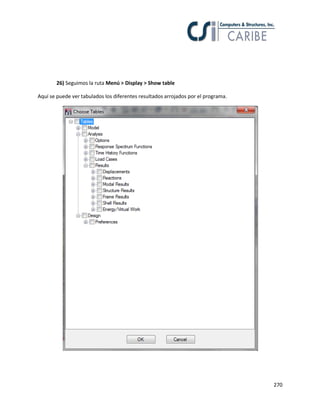 270
26) Seguimos la ruta Menú > Display > Show table
Aquí se puede ver tabulados los diferentes resultados arrojados por el programa.
 