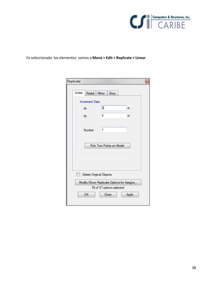 38
Ya seleccionado los elementos vamos a Menú > Edit > Replicate > Linear
 
