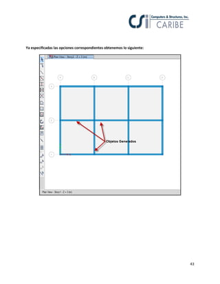 43
Ya especificadas las opciones correspondientes obtenemos lo siguiente:
 