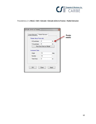 60
Procedemos a ir a Menú > Edit > Extrude > Extrude Joints to Frames > Radial Extrusion
 