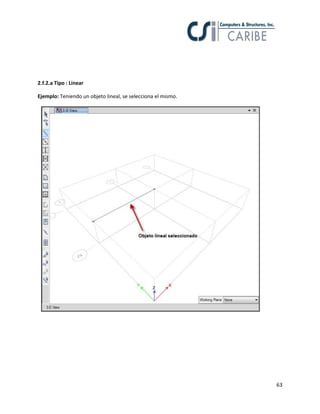 63
2.f.2.a Tipo : Linear
Ejemplo: Teniendo un objeto lineal, se selecciona el mismo.
 
