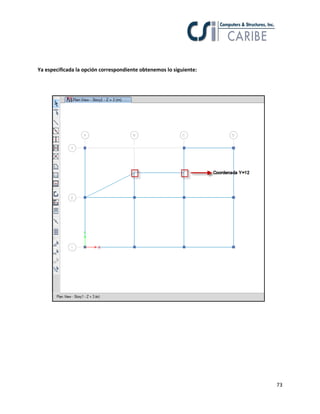 73
Ya especificada la opción correspondiente obtenemos lo siguiente:
 