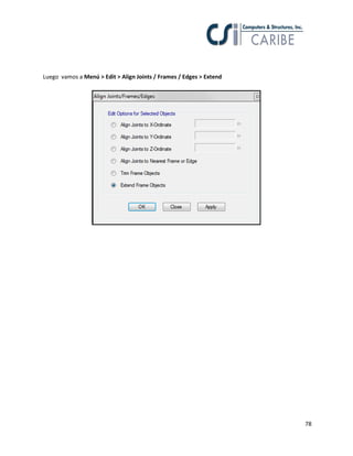 78
Luego vamos a Menú > Edit > Align Joints / Frames / Edges > Extend
 