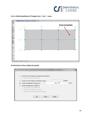 90
2.k.2.c Divide Quadilaterals /Triangles into ( ) by ( ) areas
Al seleccionar el área y elegir esta opción
 