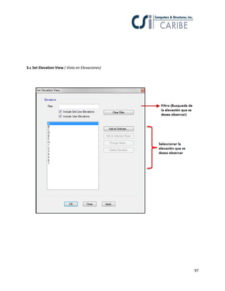 97
3.c Set Elevation View ( Vista en Elevaciones)
 