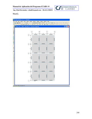 Manual de Aplicación del Programa ETABS v9
240
Ing. Eliud Hernández / eliudh5@gmail.com / 58-412-2390553
Nivel 2.
 