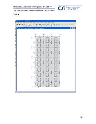 Manual de Aplicación del Programa ETABS v9
242
Ing. Eliud Hernández / eliudh5@gmail.com / 58-412-2390553
Nivel 4.
 
