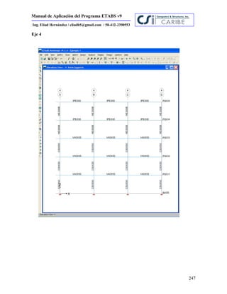 Manual de Aplicación del Programa ETABS v9
247
Ing. Eliud Hernández / eliudh5@gmail.com / 58-412-2390553
Eje 4
 