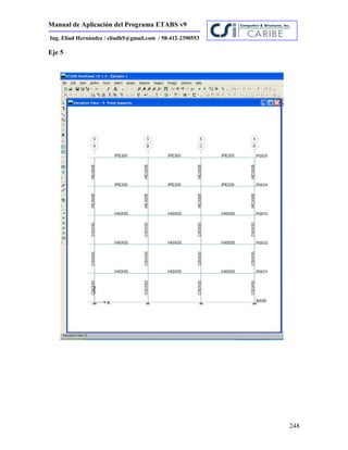 Manual de Aplicación del Programa ETABS v9
248
Ing. Eliud Hernández / eliudh5@gmail.com / 58-412-2390553
Eje 5
 