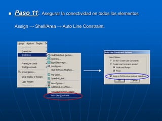  Paso 11: Asegurar la conectividad en todos los elementos
Assign → Shell/Area → Auto Line Constraint.
 