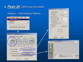  Paso 24: Definir tipo de Análisis
Analyze → Set Analysis Options.
 