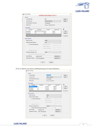 46
O en su defecto una única combinación para el sismo Dinámico.
 