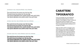 | PAZLAB| TANGRAM // WWW.PAZLAB.COM| PAG. 19
TANGRAM | MANUALE DI IDENTITÀ VISIVA
CARATTERE
TIPOGRAFICO
Lato è una famiglia sans serif progettata
nel 2010 dal designer Warsaw- Łukasz
Dziedzic (“Lato” significa “Estate” in polacco).
Nel dicembre 2010 la famiglia è stata
pubblicato sotto licenza open source (Open
Font License) dalla fonderia tyPoland, con il
sostegno di Google.
Negli anni 2013 e 2014, la famiglia è stata
notevolmente estesa a più di 3000 glifi per
stile. La famiglia Lato 2.010 ora supporta
più di 100 lingue latine, più di 50 Cyrilliche
come la fonetica greca e IPA. Nel tempo, la
metrica e la crenatura della famiglia sono
stati rivisti e sono stati creati quattro pesi
supplementari.
LATO REGULAR / ITALIC / REGULAR UPPERCASE / ITALIC UPPERCASE
The quick brown fox jumps over the lazy dog
The quick brown fox jumps over the lazy dog
THE QUICK BROWN FOX JUMPS OVER THE LAZY DOG
THE QUICK BROWN FOX JUMPS OVER THE LAZY DOG
LATO BOLD / BOLD ITALIC / BOLD UPPERCASE / BOLD ITALIC UPPERCASE
The quick brown fox jumps over the lazy dog
The quick brown fox jumps over the lazy dog
THE QUICK BROWN FOX JUMPS OVER THE LAZY DOG
THE QUICK BROWN FOX JUMPS OVER THE LAZY DOG
LATO BLACK / BLACK ITALIC / BLACK UPPERCASE / BLACK ITALIC UPPERCASE
The quick brown fox jumps over the lazy dog
The quick brown fox jumps over the lazy dog
THE QUICK BROWN FOX JUMPS OVER THE LAZY DOG
THE QUICK BROWN FOX JUMPS OVER THE LAZY DOG
 