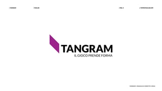 | PAZLAB| TANGRAM // WWW.PAZLAB.COM| PAG. 6
TANGRAM | MANUALE DI IDENTITÀ VISIVA
 