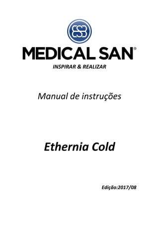 INSPIRAR & REALIZAR
Manual de instruções
Ethernia Cold
Edição:2017/08
 
