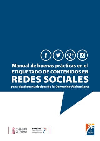 Manual de buenas prácticas en el ETIQUETADO DE CONTENIDOS EN REDES SOCIALES 
para destinos turísticos de la Comunitat Valenciana  