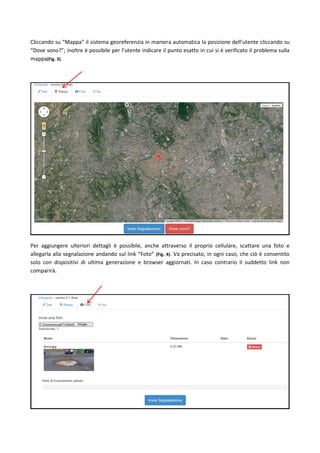 Cliccando su “Mappa” il sistema georeferenzia in maniera automatica la posizione dell’utente cliccando su
“Dove sono?”; in...