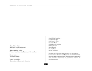 MINISTERIO DE EDUCACIÓN NACIONAL




                                                            EQUIPO DE TRABAJO
                                                            LIGIA VICTORIA NIETO
                                                            JESÚS ALBERTO MEJÍA
                                                            GUILLERMO ROJAS
                                                            LUIS ALBERTO ARTUNDUAGA
CECILIA MARÌA VELEZ                                         PATRICIA VILLEGAS
MINISTRA DE EDUCACIÒN NACIONAL                              JANETH ESCOBAR
                                                            YOLANDA GUANA
HIMELDA MARTÍNEZ ZULETA                                     HÉCTOR FERNÁNDEZ
VICEMINISTRA DE EDUCACIÓN PREESCOLAR , BÁSICA Y MEDIA
                                                            ENTIDADES PARTICIPANTES EN LA VALIDACIÓN DE LOS INSTRUMENTOS:
NOHEMY ARIAS                                                FUNCIONARIOS DE SECRETARIAS DE EDUCACIÓN DE LOS DEPARTAMENTOS,
SECRETARIA GENERAL                                          DISTRITOS Y MUNICIPIOS CERTIFICADOS. OCHOCIENTOS RECTORES, DIREC -
                                                            TORES, DOCENTES Y ORIENTADORES DE LAS DIFERENTES ENTIDADES TE-

CARMEN EMILIA PÉREZ                                         RRITORIALES DEL PAIS.

DIRECTORA DE LA CALIDAD   DE LA   EDUCACIÓN

                                                        2
 