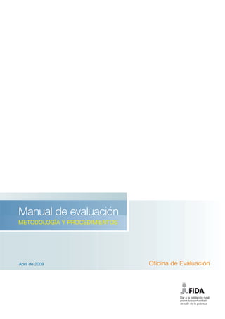 Oficina de Evaluación
Manual de evaluación
METODOLOGÍA Y PROCEDIMIENTOS
Abril de 2009
 