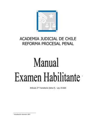 ACADEMIA JUDICIAL DE CHILE
REFORMA PROCESAL PENAL
1
Artículo 2º Transitorio (letra f). Ley 19.665
1
Actualización diciembre 2007.
 