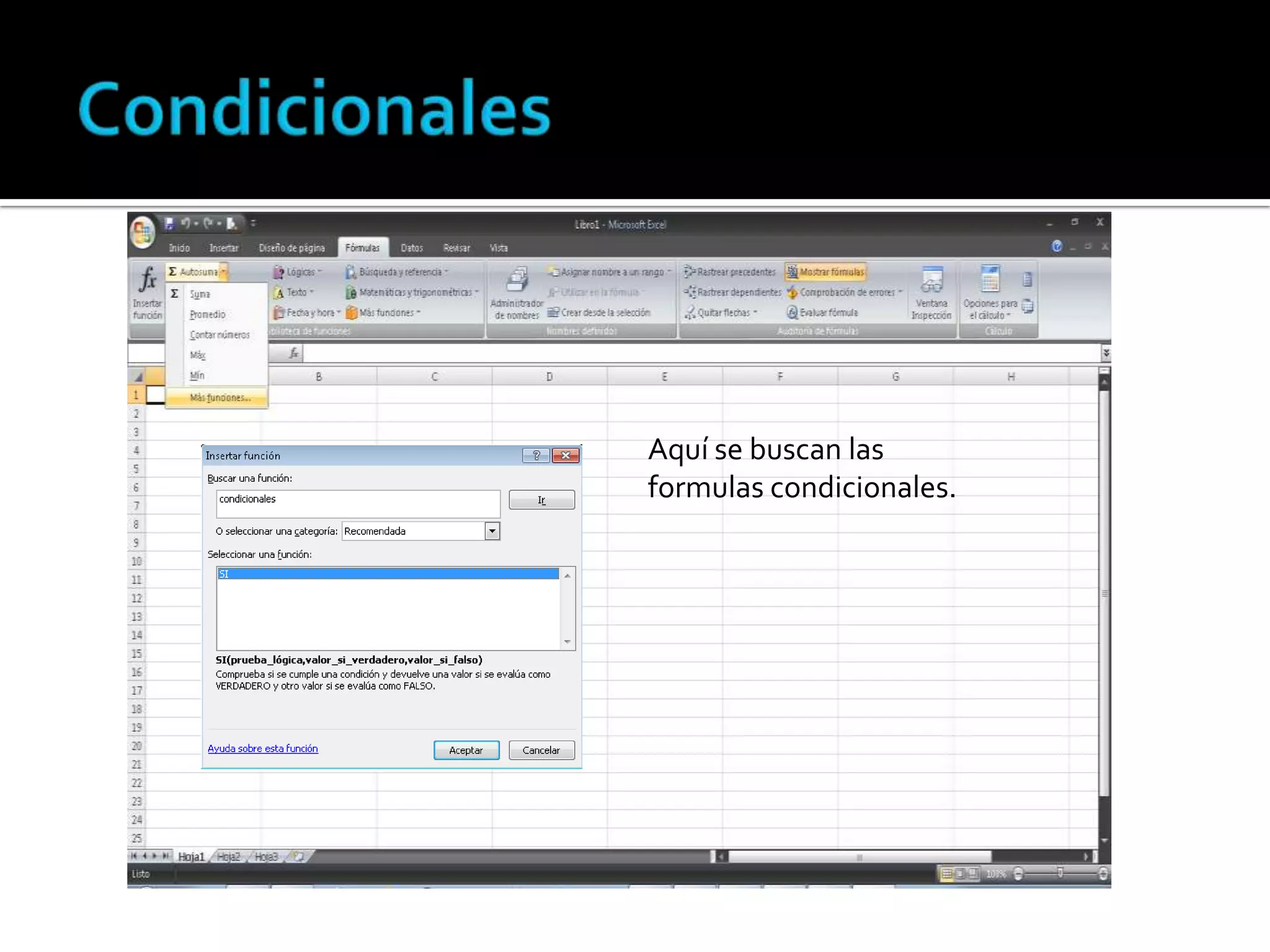 Aquí se buscan las
formulas condicionales.

 