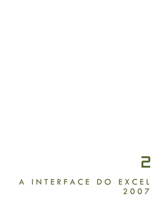 2
A INTERFACE DO EXCEL
                2007
 