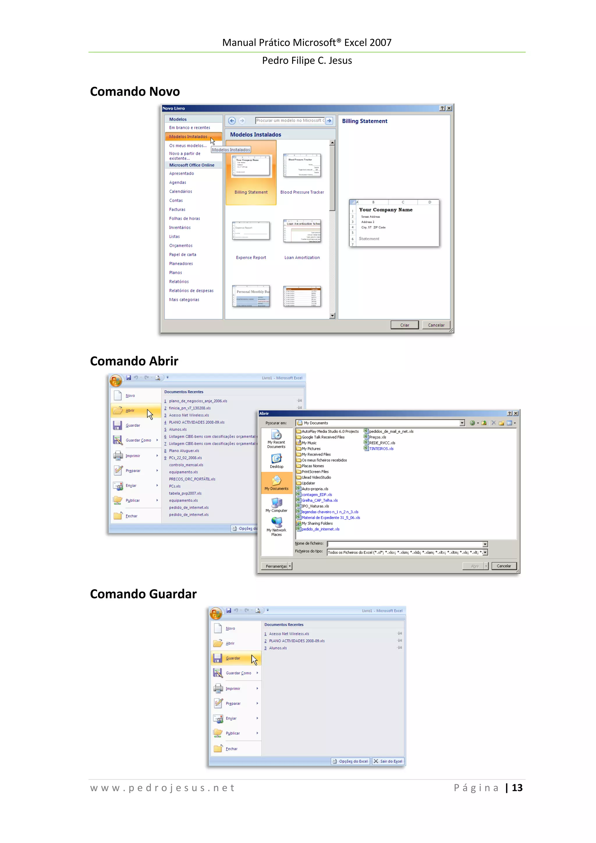 Manual Prático Microsoft® Excel 2007
Pedro Filipe C. Jesus

Comando Novo

Comando Abrir

Comando Guardar

www.pedrojesus.net

P á g i n a | 13

 